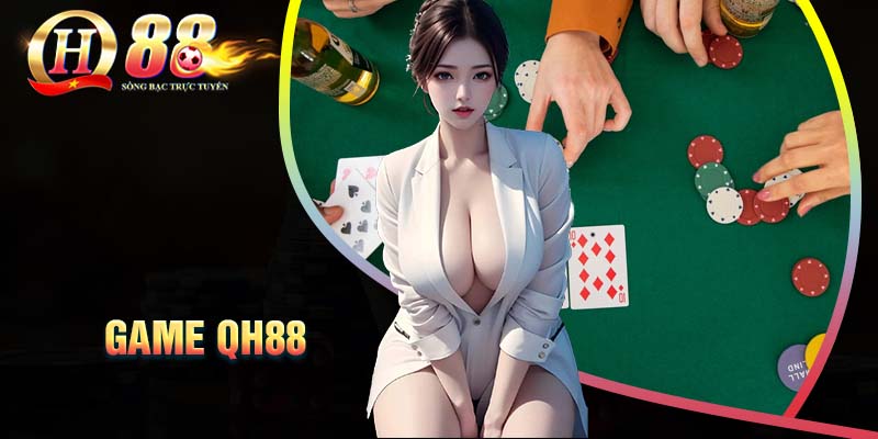 game-qh88-san-choi-uy-tin-trai-nghiem-ca-cuoc-dinh-cao