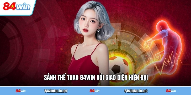 sanh-the-thao-84win-voi-giao-dien-hien-dai (1)